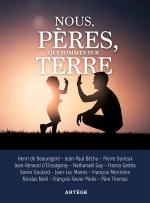 Nous, pères, qui sommes sur Terre : on ne naît pas père, on le devient
