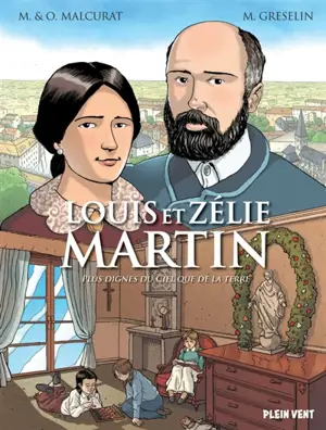 Louis et Zélie Martin : plus dignes du ciel que de la terre