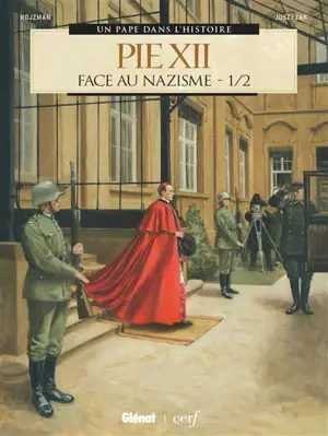Pie XII : face au nazisme. Vol. 1