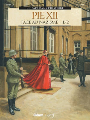 Pie XII : face au nazisme. Vol. 1
