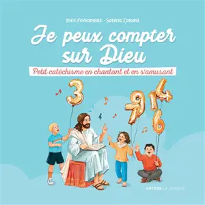 Je peux compter sur Dieu : petit catéchisme en chantant et en s'amusant