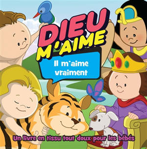 Dieu m'aime, il m'aime vraiment : un livre en tissu tout doux pour les bébés