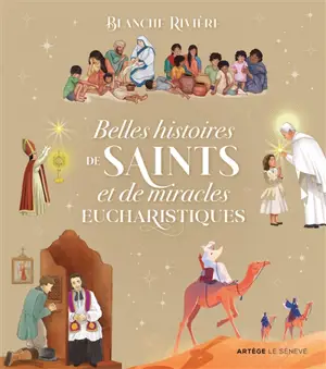 Belles histoires de saints et de miracles eucharistiques