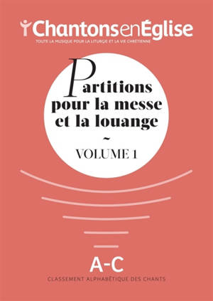 Chantons en Eglise : Partitions pour la messe et la louange Vol. 1