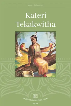 Kateri Tekakwitha : la petite iroquoise
