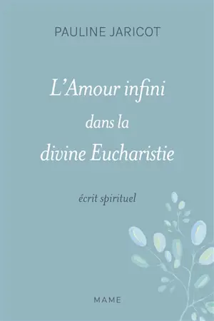 L'amour infini dans la divine eucharistie : écrit spirituel