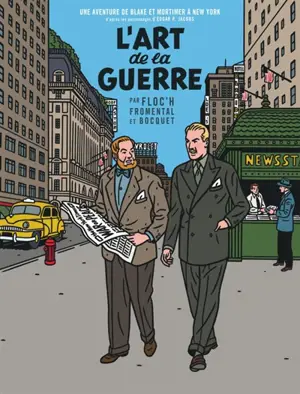 Une aventure de Blake et Mortimer à New York : d'après les personnages d'Edgar P. Jacobs. L'art de la guerre