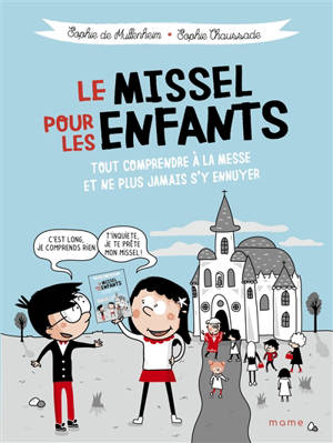 Le missel pour les enfants : tout comprendre à la messe et ne plus jamais s'y ennuyer