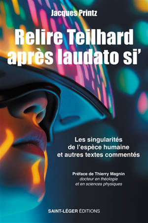 Relire Teilhard après laudato si' : les singularités de l'espèce humaine : et autres textes commentés
