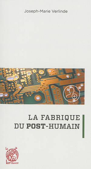 La fabrique du post-humain