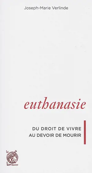 Euthanasie : du droit de vivre au devoir de mourir