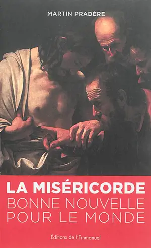 La miséricorde : bonne nouvelle pour le monde
