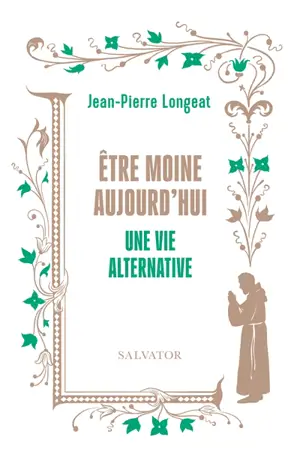 Etre moine aujourd'hui : une vie alternative