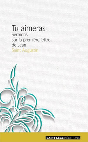 Tu aimeras : sermons sur la première lettre de Jean. Vol. 1