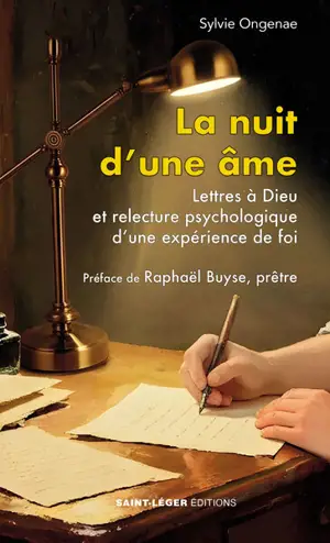 La nuit d'une âme : lettres à Dieu et relecture psychologique d'une expérience de foi