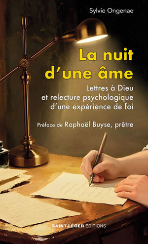 La nuit d'une âme : lettres à Dieu et relecture psychologique d'une expérience de foi