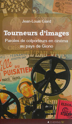 Tourneurs d'images : paroles de colporteurs en cinéma au pays de Giono