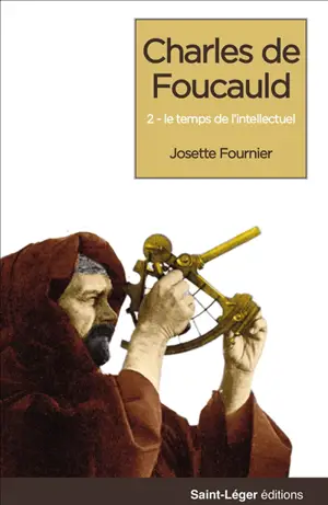 Charles de Foucauld. Vol. 3. Naissance de l'intellectuel