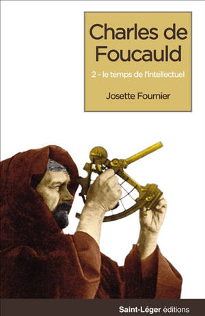 Charles de Foucauld. Vol. 3. Naissance de l'intellectuel