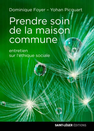 Prendre soin de la maison commune : entretiens sur l'éthique sociale