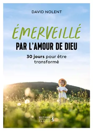 Emerveillé par l'amour de Dieu : 30 jours pour être transformé