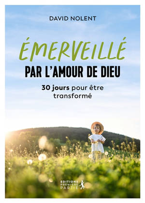Emerveillé par l'amour de Dieu : 30 jours pour être transformé
