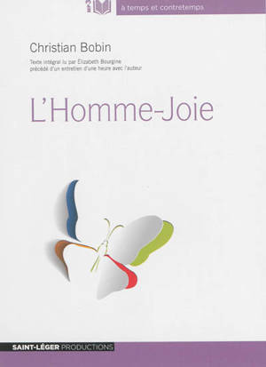 L'homme-joie : précédé d'un entretien d'une heure avec l'auteur