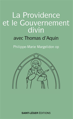 La providence et le gouvernement divin : avec Thomas d'Aquin