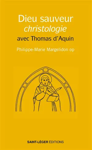 Dieu sauveur : christologie avec Thomas d'Aquin