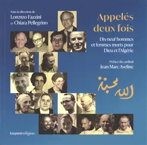 Appelés deux fois : dix-neuf hommes et femmes morts pour Dieu et l'Algérie