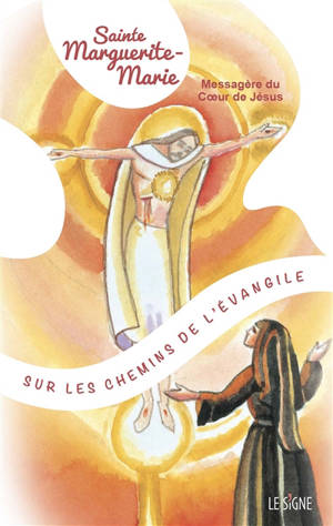 Sainte Marguerite-Marie : messagère du Coeur de Jésus