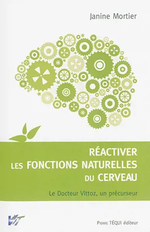 Réactiver les fonctions naturelles du cerveau : le docteur Vittoz, un précurseur : la thérapie Vittoz