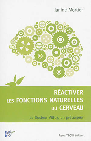 Réactiver les fonctions naturelles du cerveau : le docteur Vittoz, un précurseur : la thérapie Vittoz
