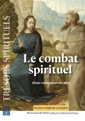 Le combat spirituel : Jésus vainqueur en moi : version authentique