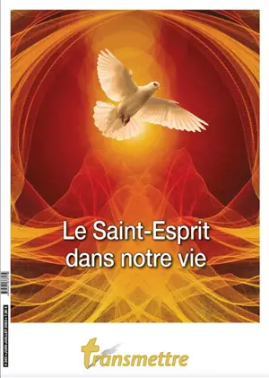 Transmettre, n° 240. Le Saint-Esprit dans notre vie