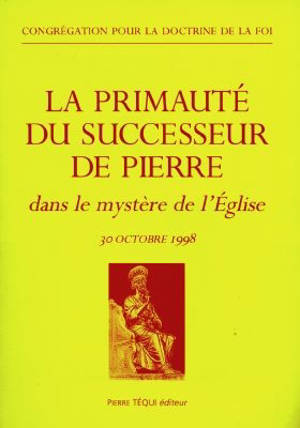 La primauté du successeur de Pierre : dans le mystère de l'Eglise, 30 octobre 1998