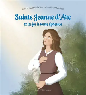Sainte Jeanne d'Arc et la foi à toute épreuve