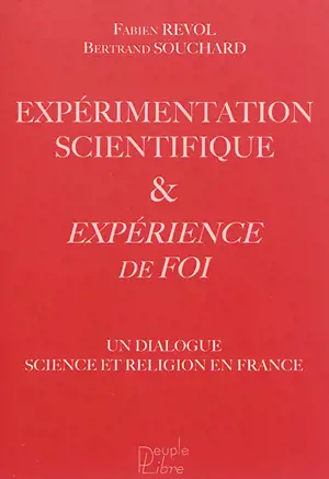 Expérimentation scientifique & expérience de foi : un dialogue science et religion en France