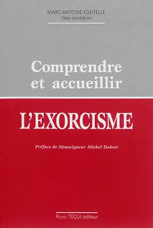 Comprendre et accueillir l'exorcisme