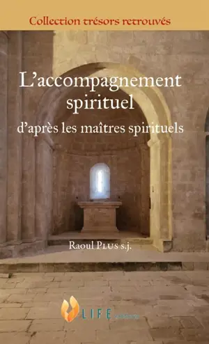 L'accompagnement spirituel : d'après les maîtres spirituels