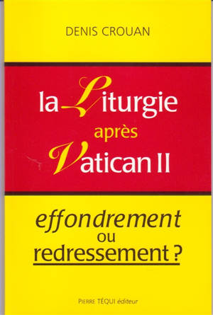 La liturgie après Vatican II : effondrement ou redressement ?