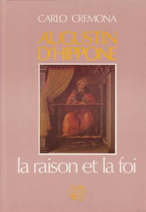Augustin d'Hippone : la raison et la foi