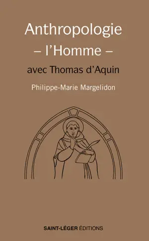 Anthropologie, l'homme : avec Thomas d'Aquin