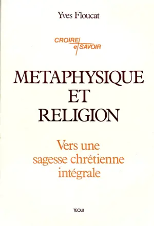 Métaphysique et religion : vers une sagesse chrétienne intégrale