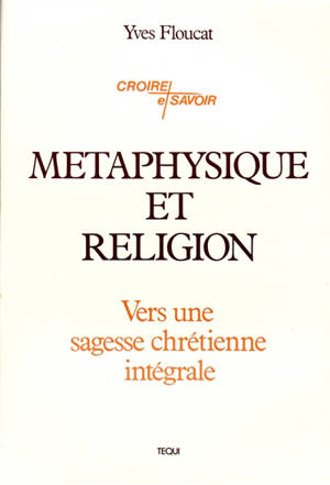 Métaphysique et religion : vers une sagesse chrétienne intégrale