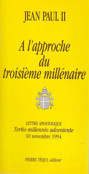 A l'approche du troisième millénaire : lettre apostolique Tertio millennio adveniente, 10 novembre 1994
