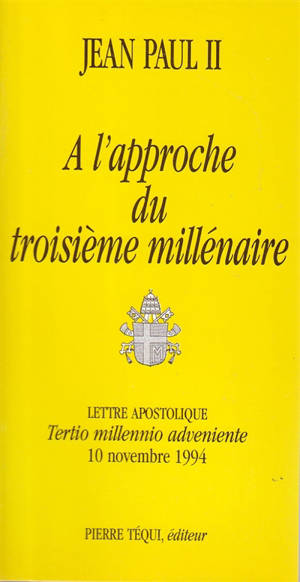 A l'approche du troisième millénaire : lettre apostolique Tertio millennio adveniente, 10 novembre 1994