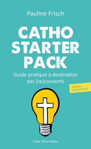 Catho starter pack : guide pratique à destination des adultes (re)convertis