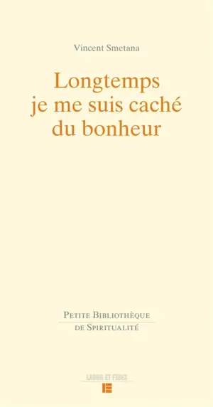 Longtemps je me suis caché du bonheur