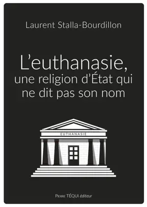 L'euthanasie, une religion d'Etat qui ne dit pas son nom